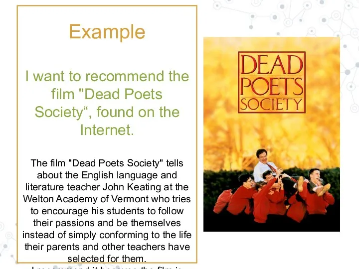 Example I want to recommend the film "Dead Poets Society“, found on