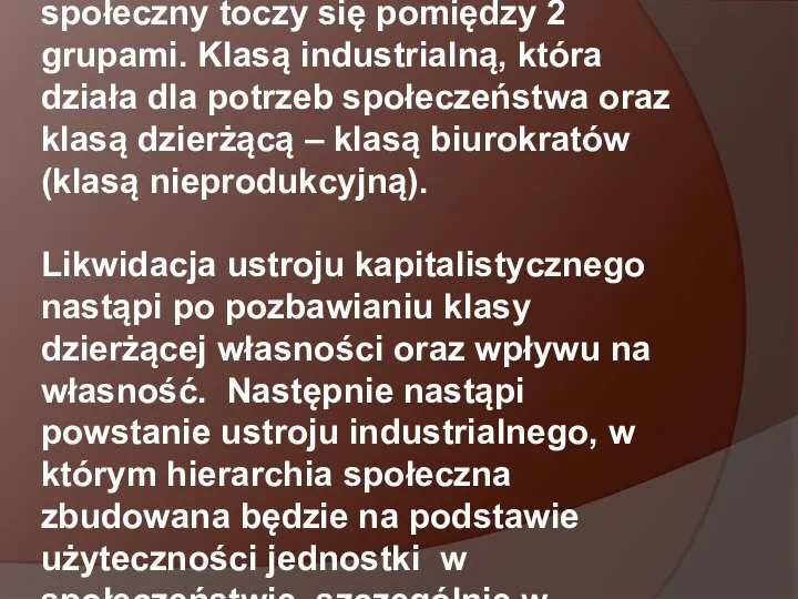 Według Saint-Simona konflikt społeczny toczy się pomiędzy 2 grupami. Klasą industrialną, która