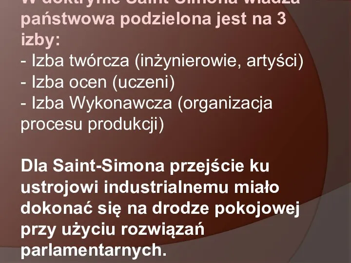 W doktrynie Saint-Simona władza państwowa podzielona jest na 3 izby: - Izba