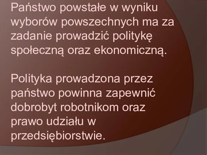 Państwo powstałe w wyniku wyborów powszechnych ma za zadanie prowadzić politykę społeczną