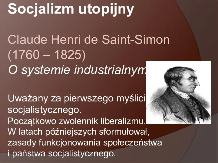 Socjalizm utopijny Claude Henri de Saint-Simon (1760 – 1825) O systemie industrialnym