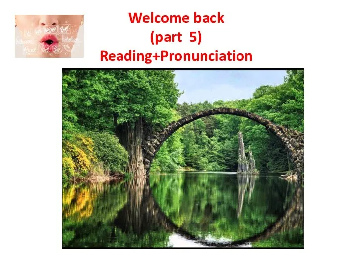 Welcome back (part 5) Reading+Pronunciation