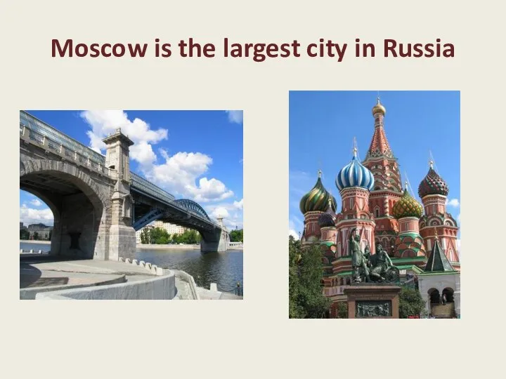 Moscow is the largest city in Russia