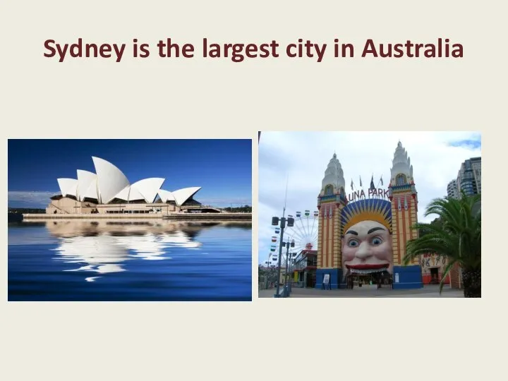 Sydney is the largest city in Australia