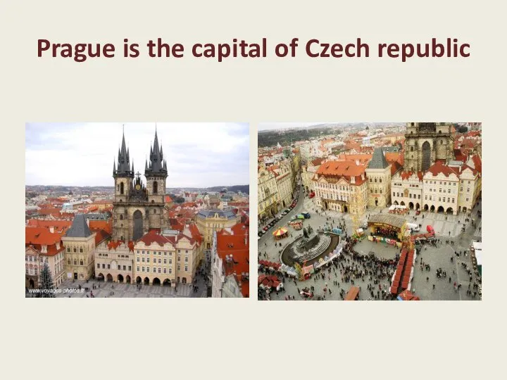 Prague is the capital of Czech republic