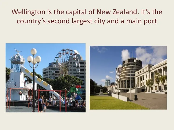 Wellington is the capital of New Zealand. It’s the country’s second largest