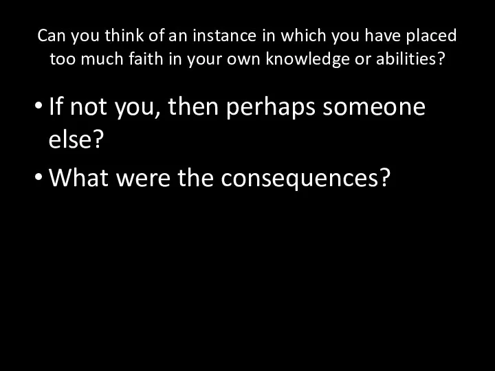 Can you think of an instance in which you have placed too