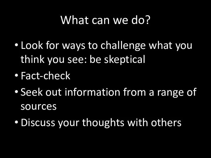 What can we do? Look for ways to challenge what you think