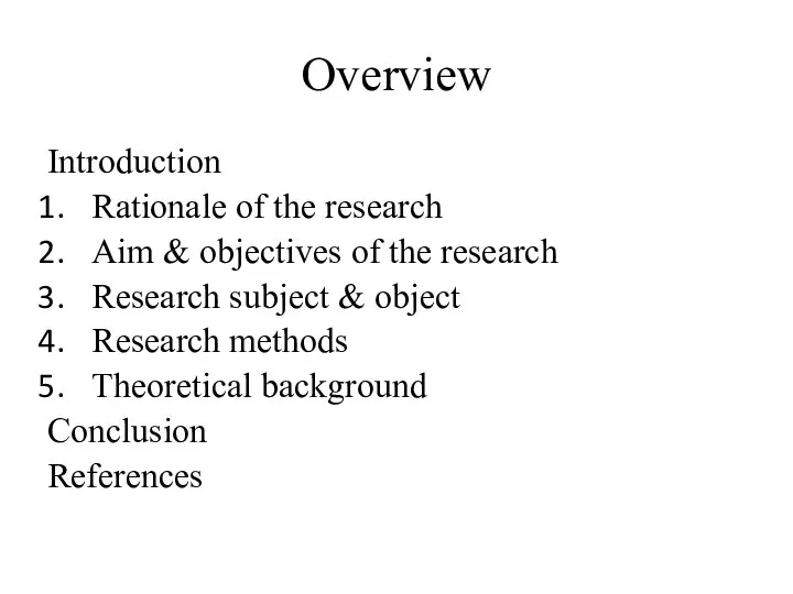 Overview Introduction Rationale of the research Aim & objectives of the research