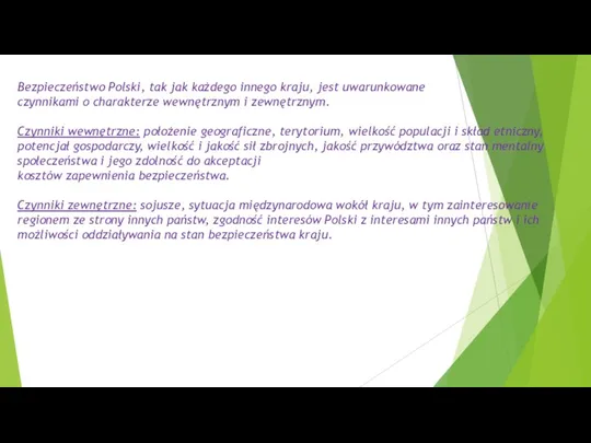 Bezpieczeństwo Polski, tak jak każdego innego kraju, jest uwarunkowane czynnikami o charakterze