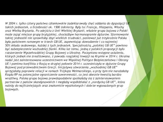 W 2004 r. tylko cztery państwa członkowskie zadeklarowały chęć oddania do dyspozycji