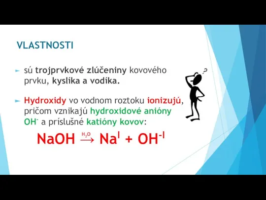 VLASTNOSTI sú trojprvkové zlúčeniny kovového prvku, kyslíka a vodíka. Hydroxidy vo vodnom