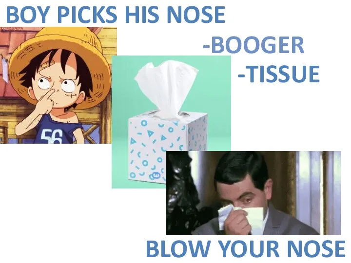 BOY PICKS HIS NOSE -BOOGER -TISSUE BLOW YOUR NOSE