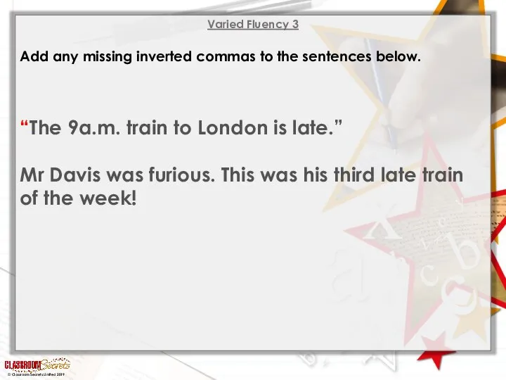 Varied Fluency 3 Add any missing inverted commas to the sentences below.