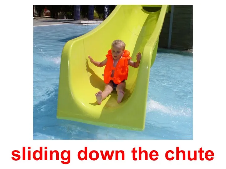 sliding down the chute