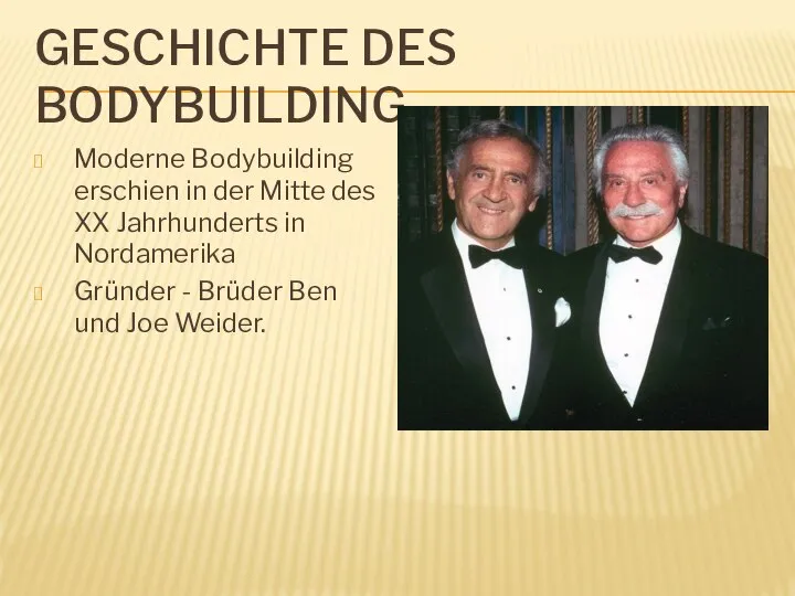 GESCHICHTE DES BODYBUILDING Moderne Bodybuilding erschien in der Mitte des XX Jahrhunderts