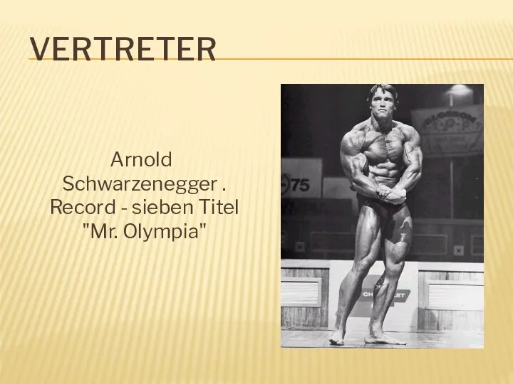 VERTRETER Arnold Schwarzenegger . Record - sieben Titel "Mr. Olympia"