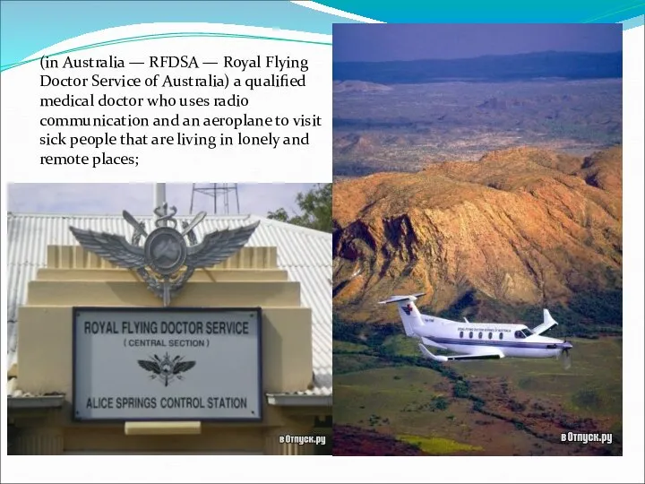 (in Australia — RFDSA — Royal Flying Doctor Service of Australia) a