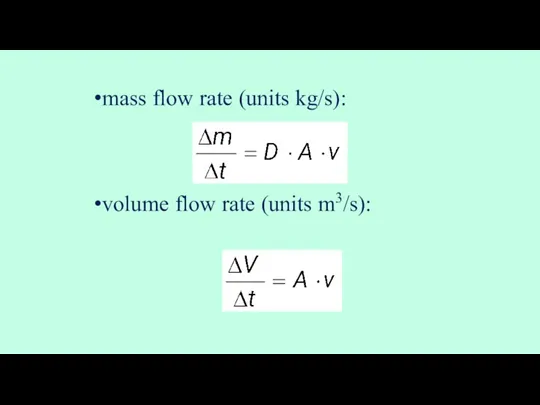 mass flow rate (units kg/s): volume flow rate (units m3/s):