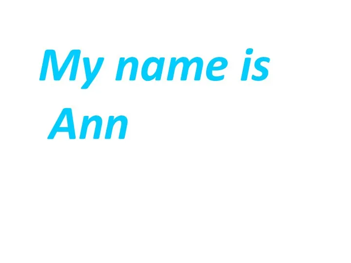 My name is Ann