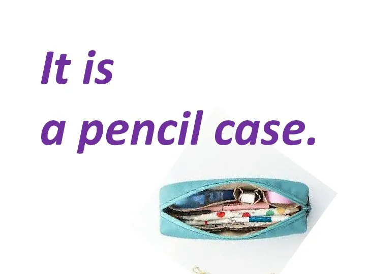 It is a pencil case.