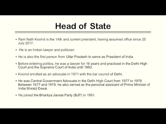 Head of State Ram Nath Kovind is the 14th and current president,