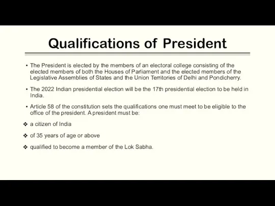 Qualifications of President The President is elected by the members of an