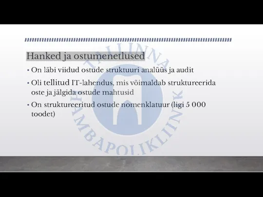 Hanked ja ostumenetlused On läbi viidud ostude struktuuri analüüs ja audit Oli