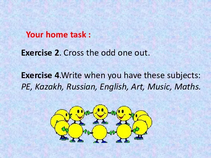 Your home task : Exercise 2. Cross the odd one out. Exercise