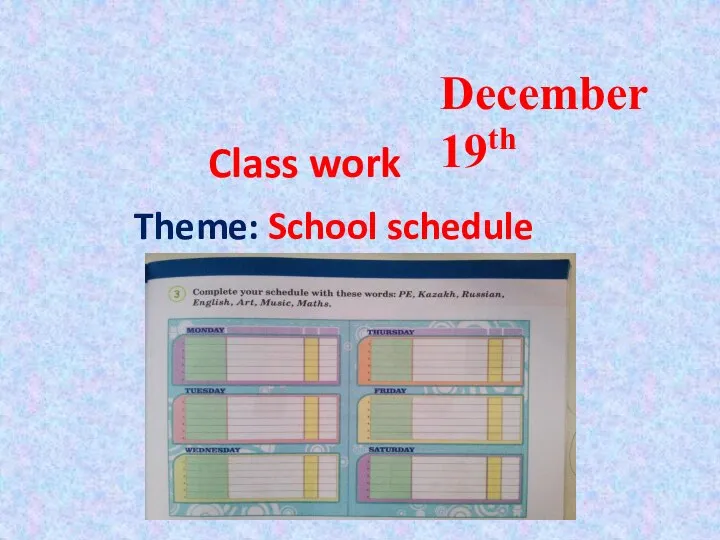 December 19th Class work Theme: School schedule