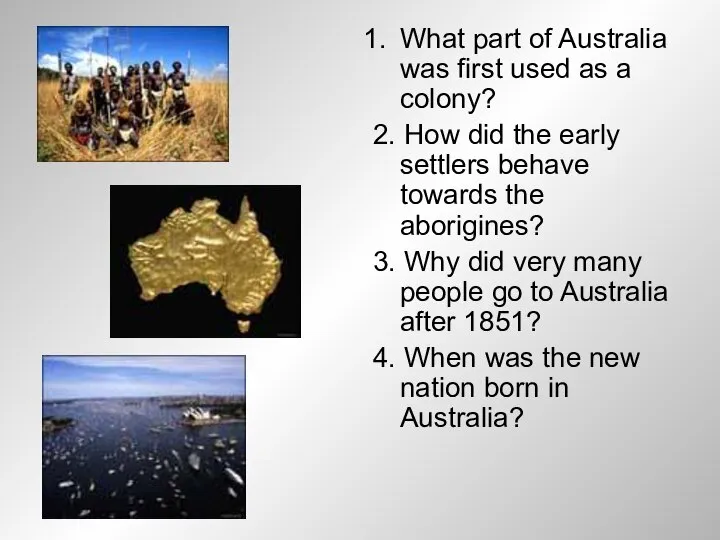 What part of Australia was first used as a colony? 2. How