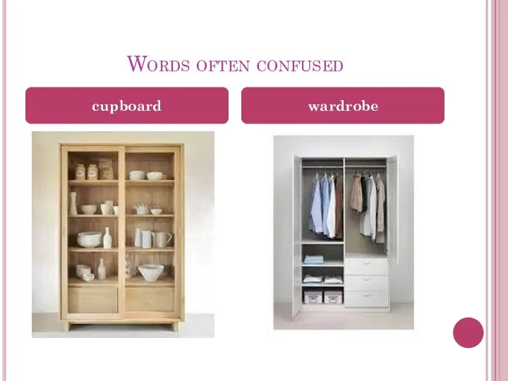 Words often confused cupboard wardrobe