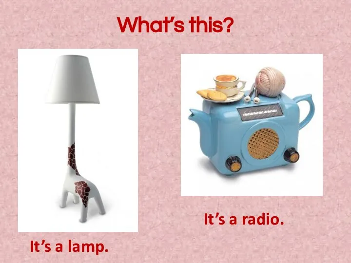 What’s this? It’s a lamp. It’s a radio.