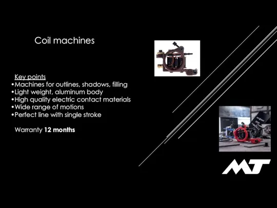 Coil machines Key points Machines for outlines, shadows, filling Light weight, aluminum