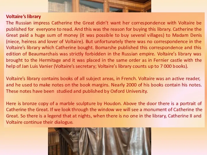 Voltaire’s library The Russian impress Catherine the Great didn’t want her correspondence