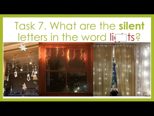 Task 7. What are the silent letters in the word lights?