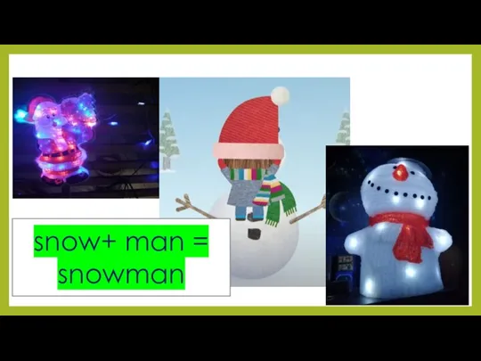 snow+ man = snowman