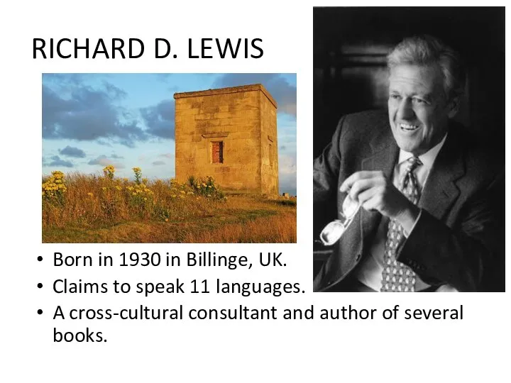 RICHARD D. LEWIS Born in 1930 in Billinge, UK. Claims to speak