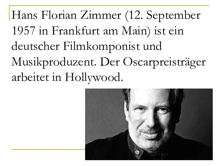 Hans Florian Zimmer (12. September 1957 in Frankfurt am Main) ist ein