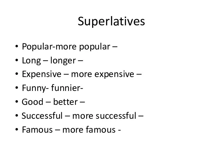 Superlatives Popular-more popular – Long – longer – Expensive – more expensive