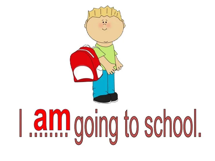 I ........ going to school. am