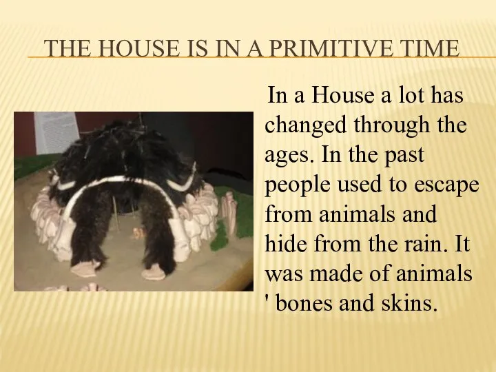 THE HOUSE IS IN A PRIMITIVE TIME In a House a lot