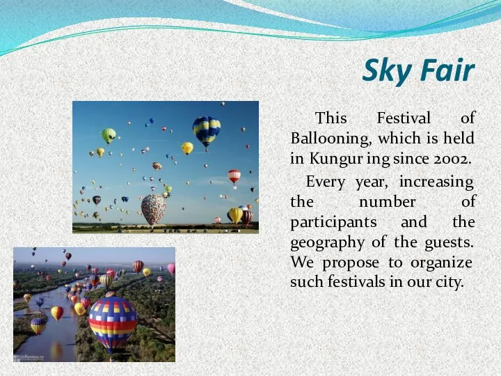 Sky Fair This Festival of Ballooning, which is held in Kungur ing