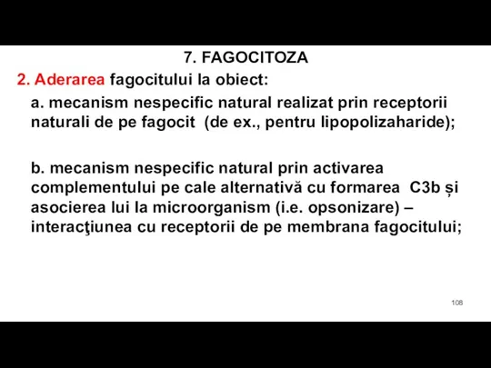 7. FAGOCITOZA 2. Aderarea fagocitului la obiect: a. mecanism nespecific natural realizat