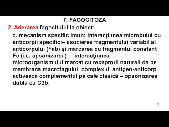 7. FAGOCITOZA 2. Aderarea fagocitului la obiect: c. mecanism specific imun: interacţiunea
