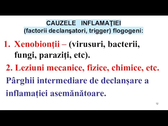 CAUZELE INFLAMAŢIEI (factorii declanşatori, trigger) flogogeni: Xenobionţii – (virusuri, bacterii, fungi, paraziţi,