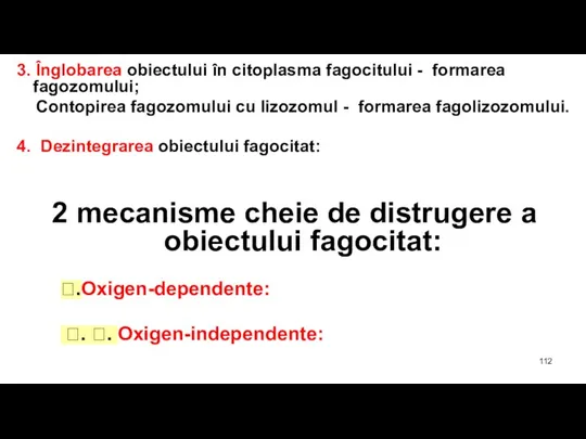 3. Înglobarea obiectului în citoplasma fagocitului - formarea fagozomului; Contopirea fagozomului cu