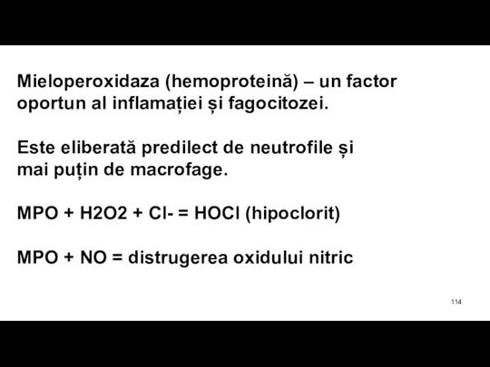 Mieloperoxidaza (hemoproteină) – un factor oportun al inflamației și fagocitozei. Este eliberată
