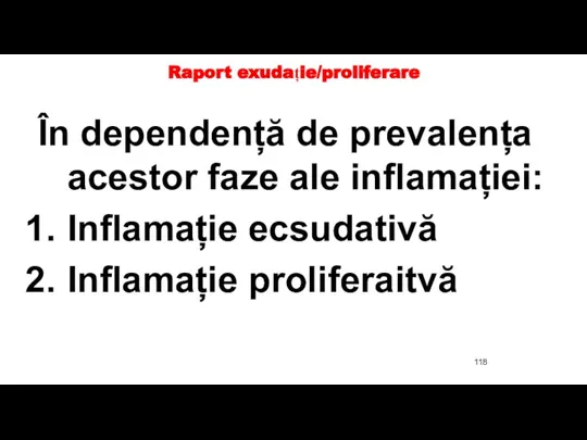 Raport exudație/proliferare În dependență de prevalența acestor faze ale inflamației: Inflamație ecsudativă Inflamație proliferaitvă