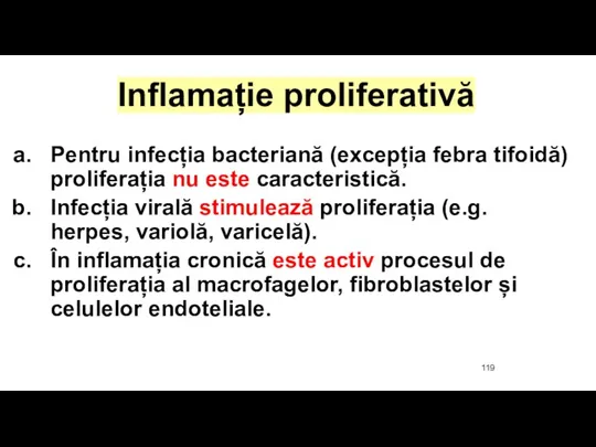Inflamație proliferativă Pentru infecția bacteriană (excepția febra tifoidă) proliferația nu este caracteristică.